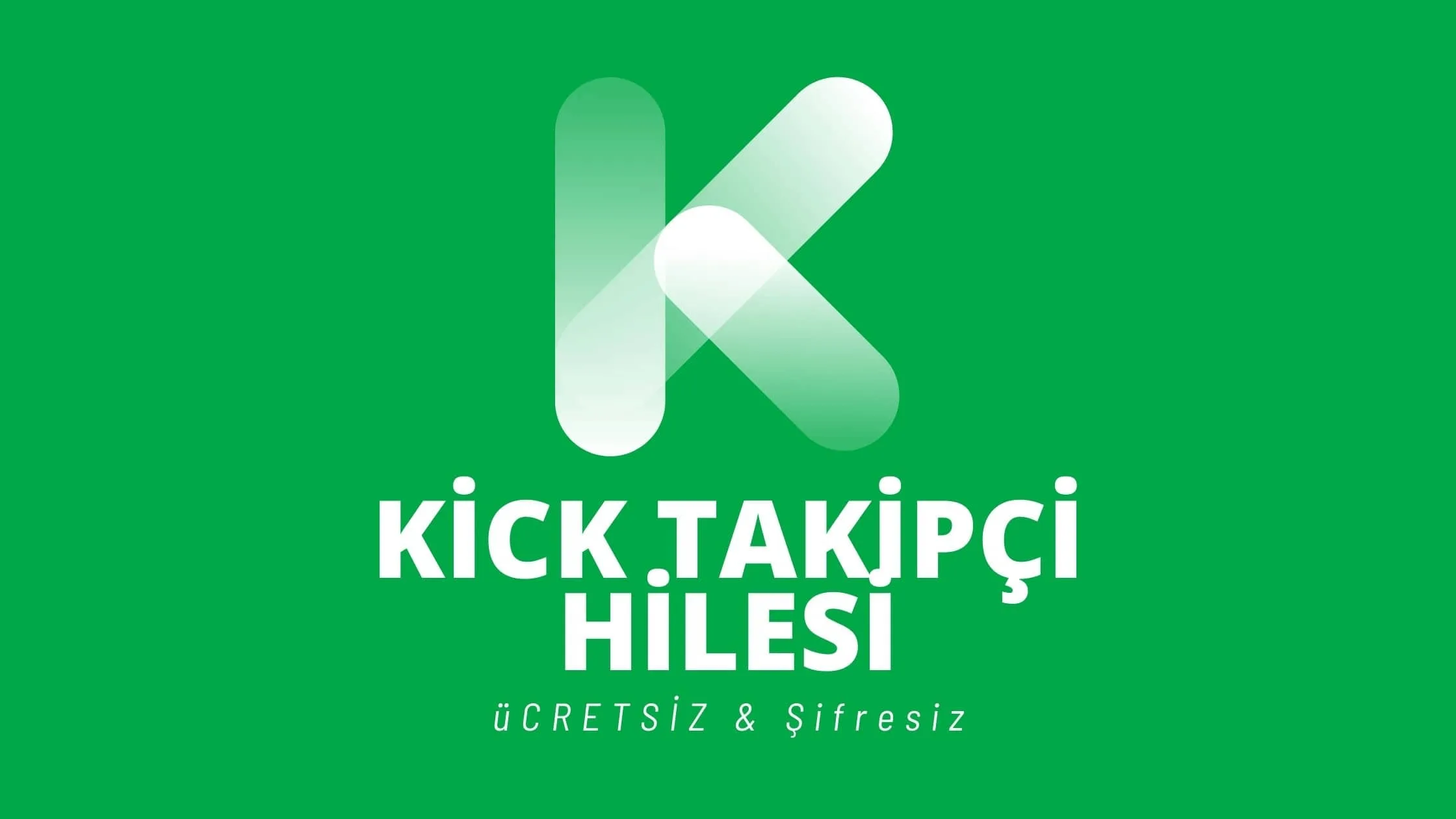 Kick Takipçi Hilesi - 2026 Güncel Hile