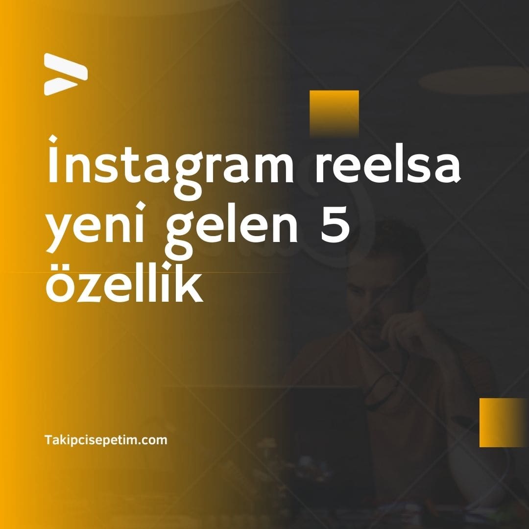 İnstagram reelsa yeni gelen 5 özellik - İnstagram Reelsa Gelen Özellikler