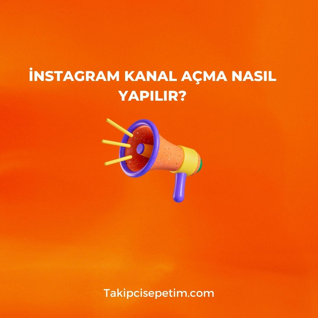 İnstagram Kanal Açma Nasıl Yapılır - 2024 Güncel Bilgi